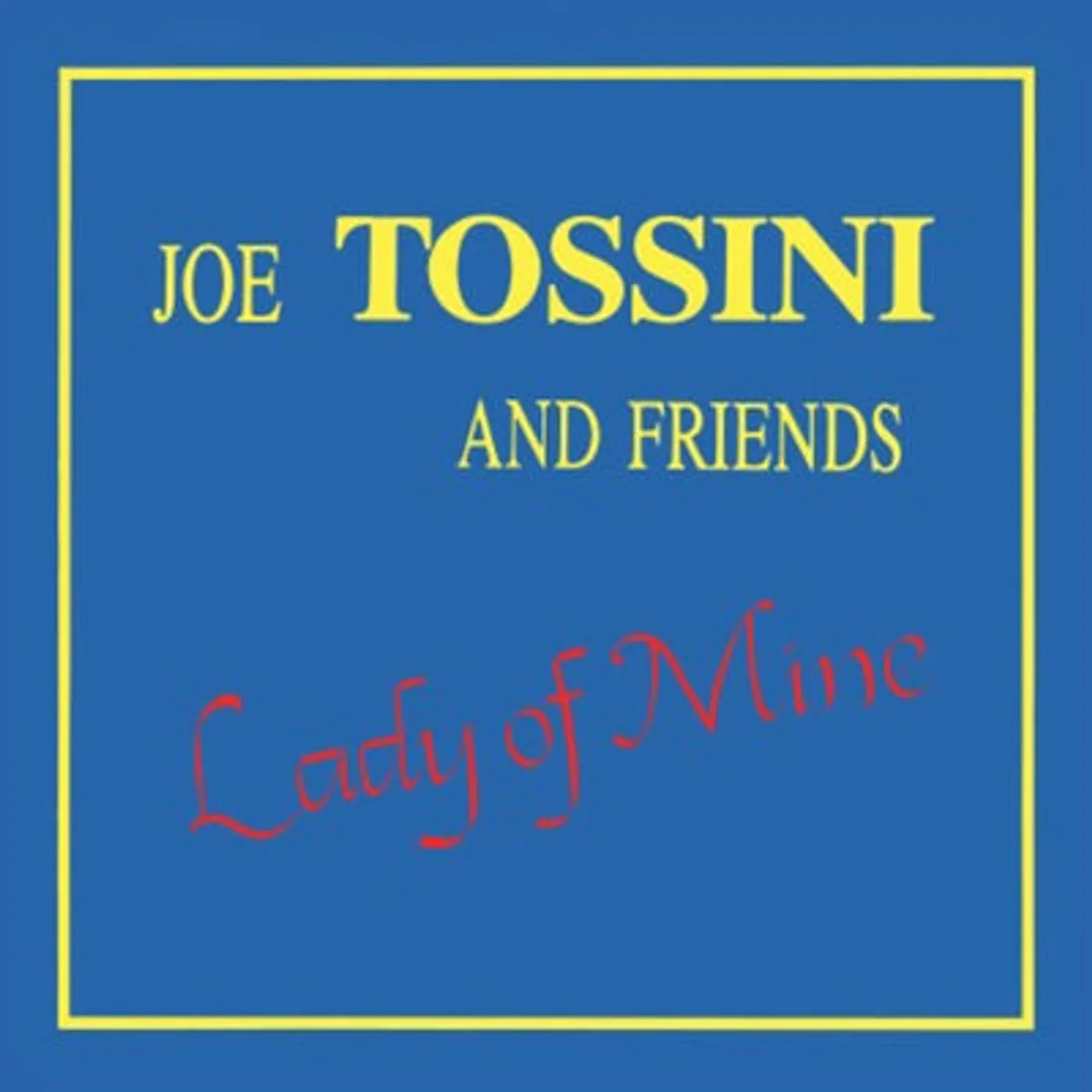 Joe Tossini And Friends LP - Lady Of Mine (Vinyl)