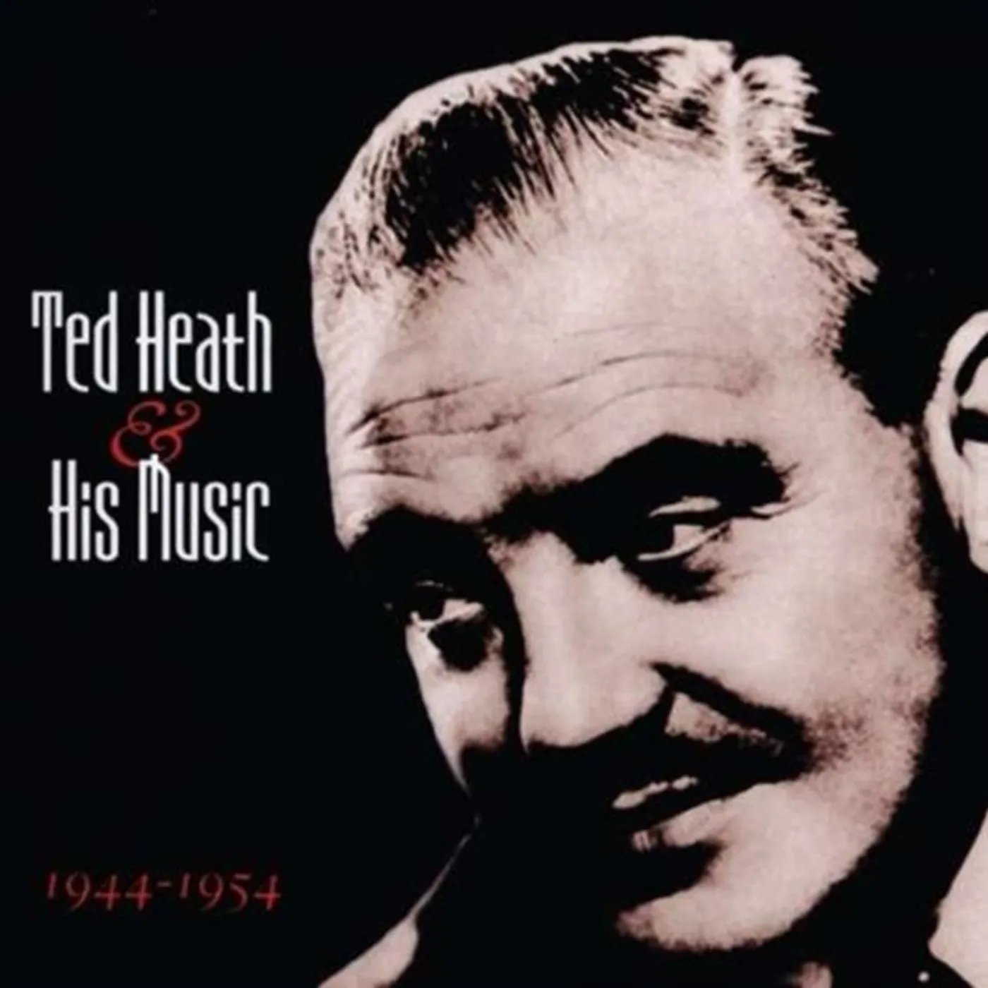 Ted Heath CD - Ted Heath & His Music 1944-1954