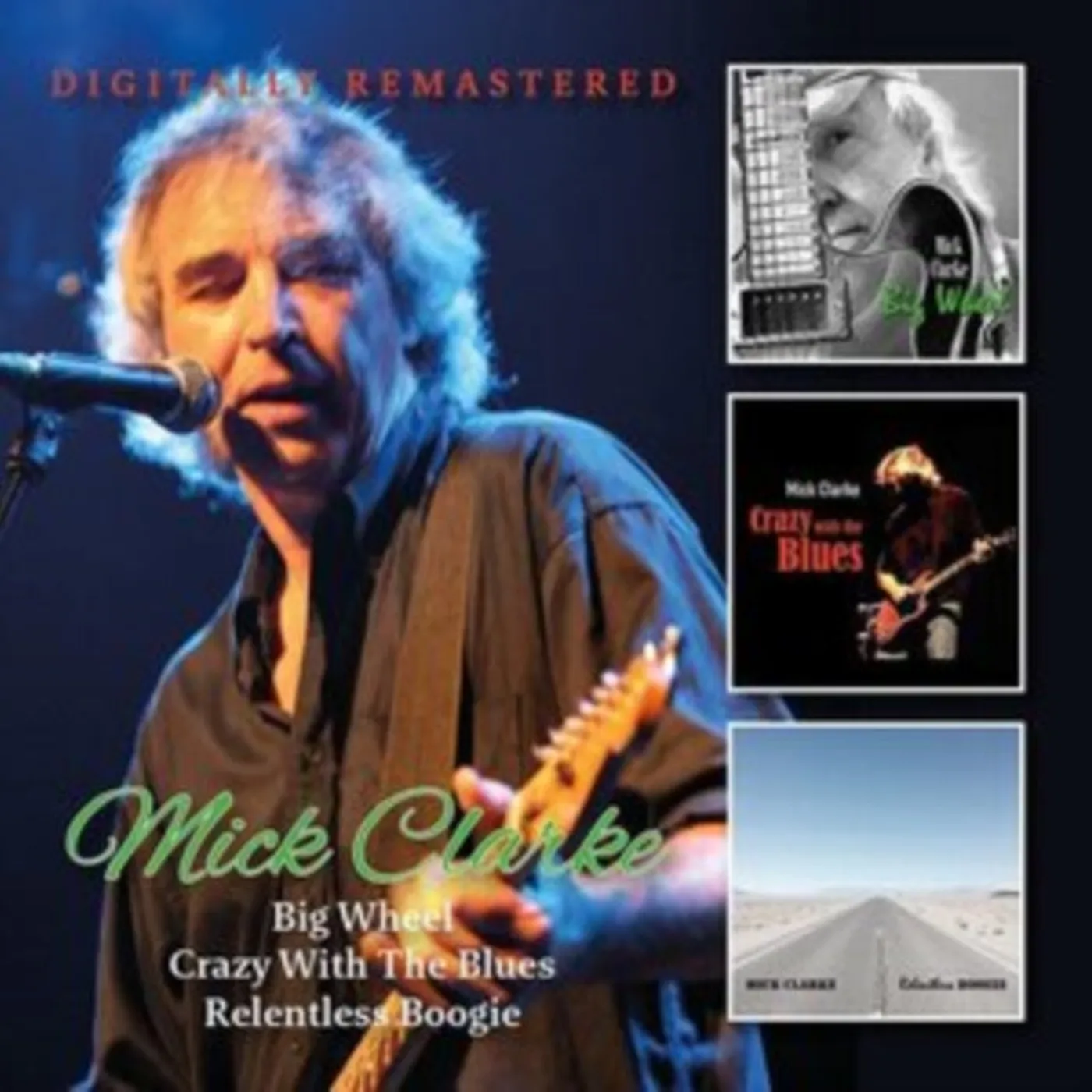 Mick Clarke CD - Big Wheel / Crazy With The Blues / Relentless