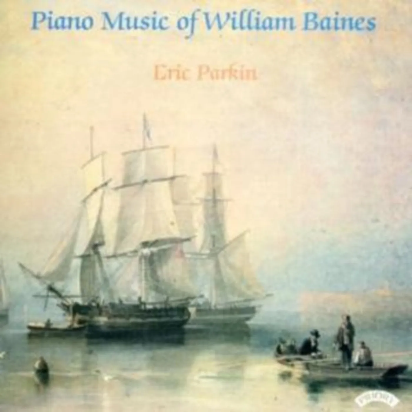 Eric Parkin CD - Piano Music Of William Baines (1899 - 1922)