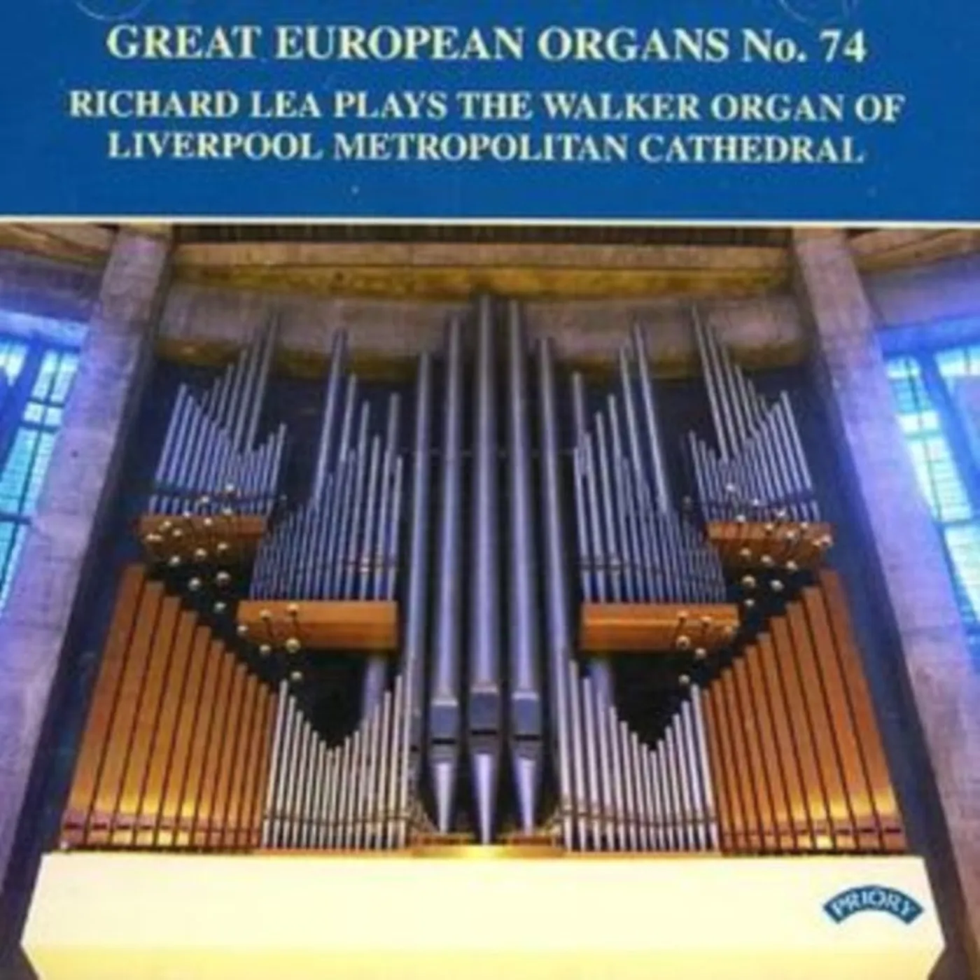 Richard Lea CD - Great European Organs No. 74: Liverpool Metropolitan Cathedral