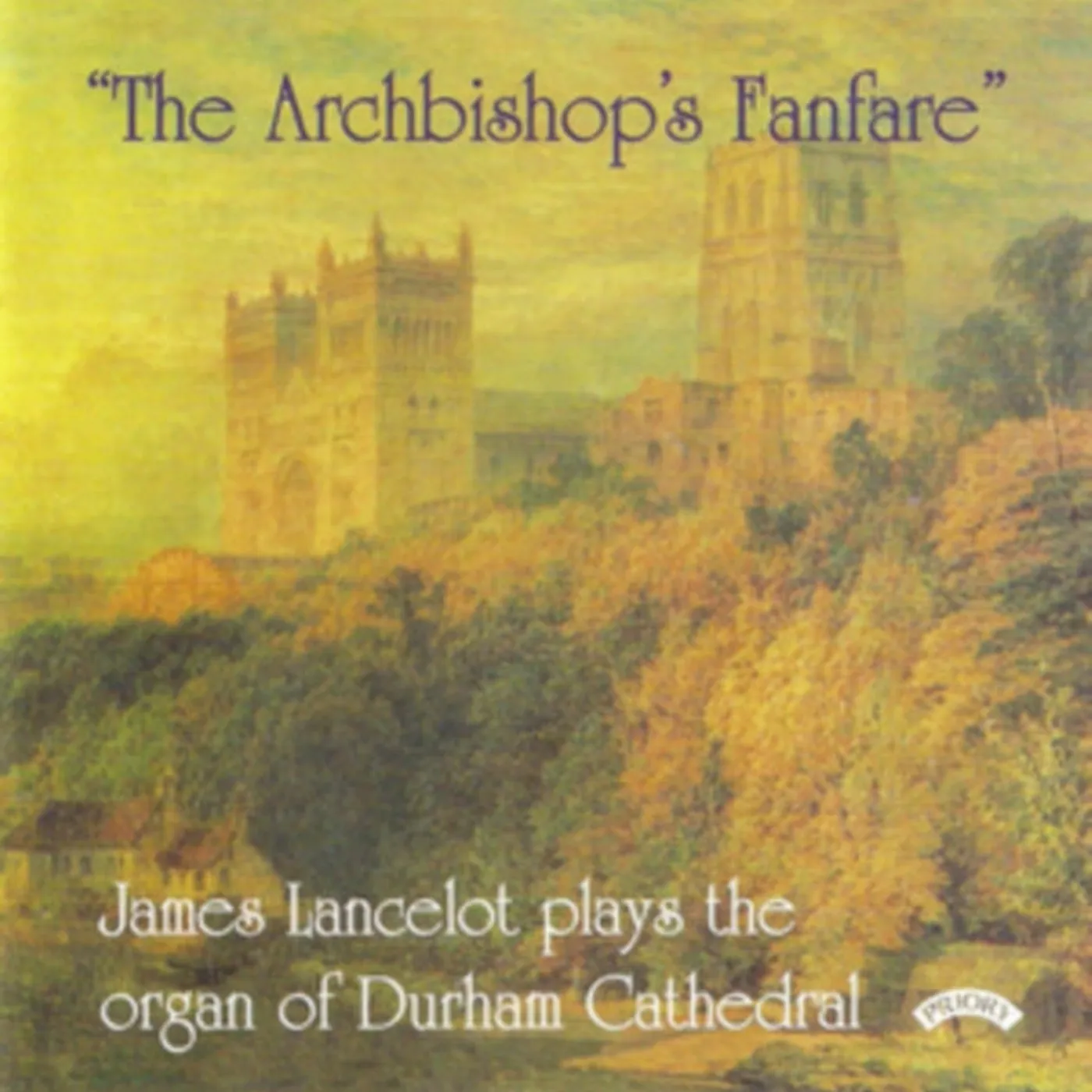 James Lancelot CD - The Archbishops Fanfare / The Organ Of Durham Cathedral