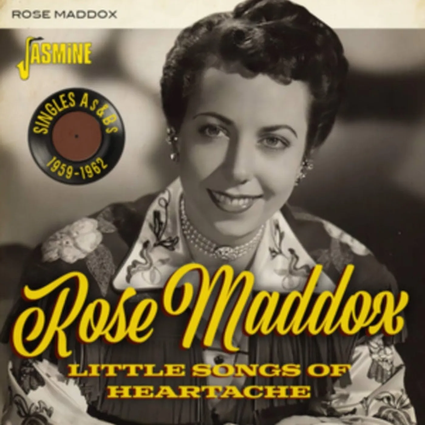 Rose Maddox CD - Little Songs Of Heartache (Singles As & Bs 1959-62)