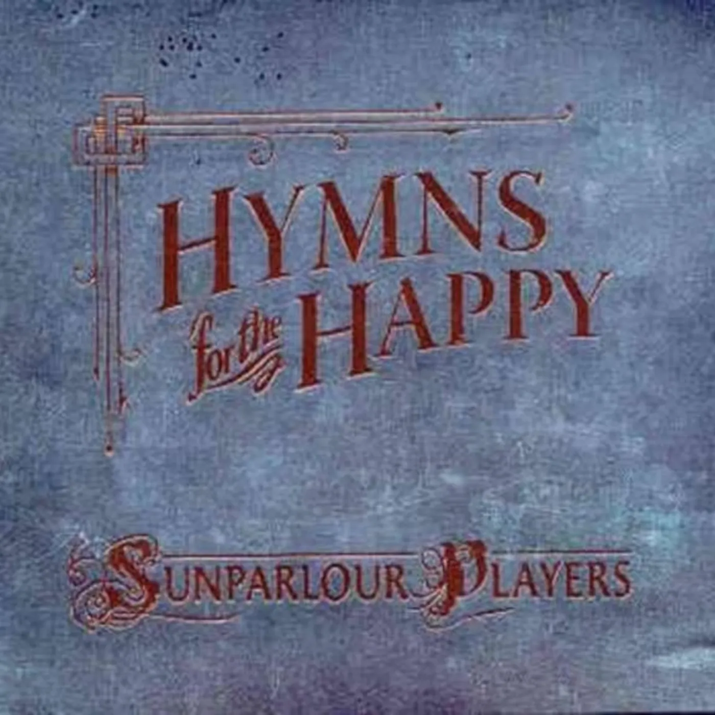 Sunparlour Players CD - Hymns For The Happy