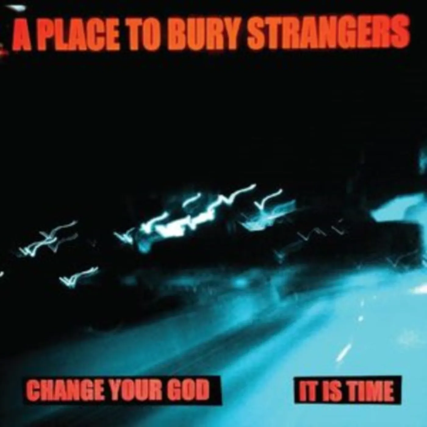 A Place To Bury Strangers 7Inch - Change Your God / Is It Time (White Vinyl)