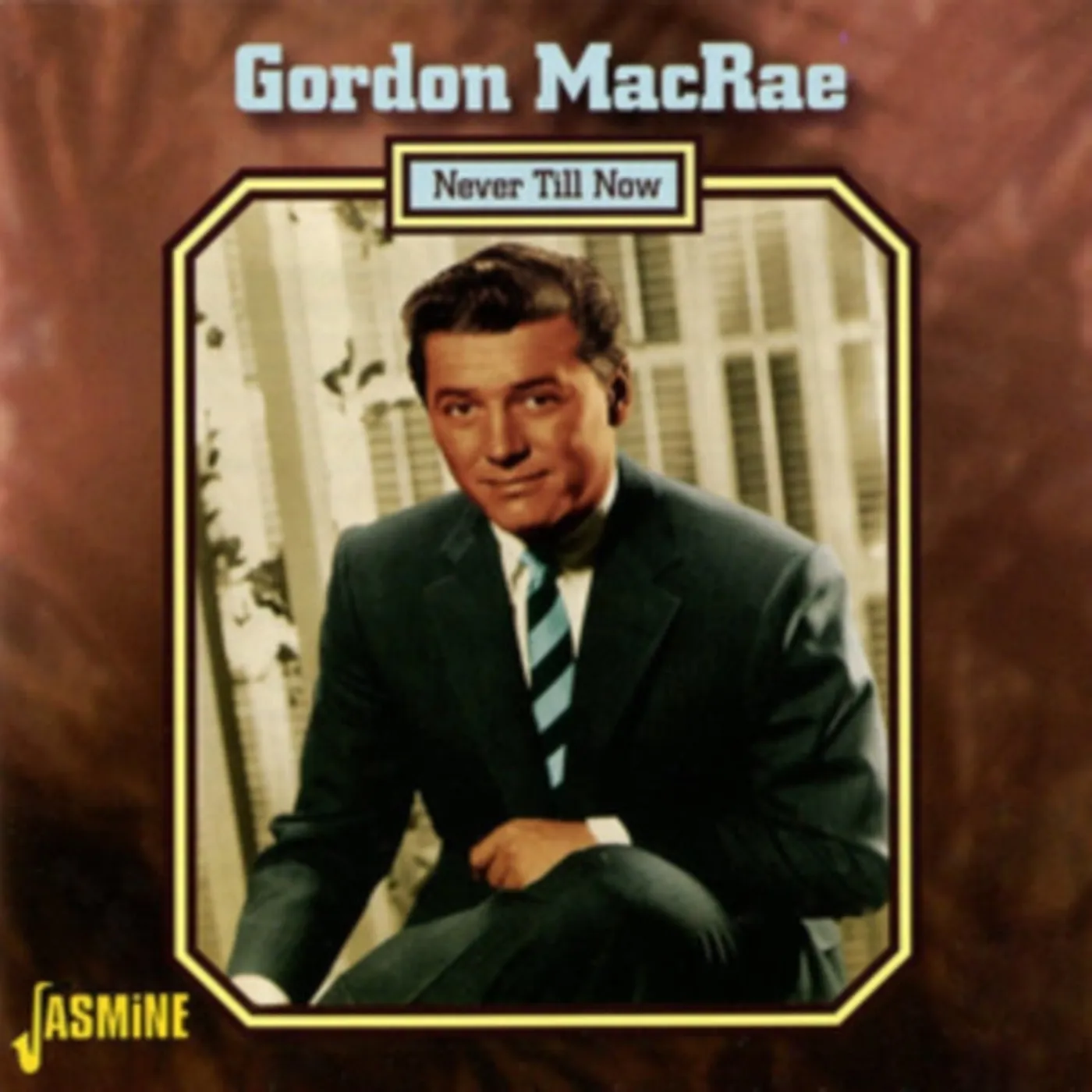 Gordon Macrae CD - Never Till Now