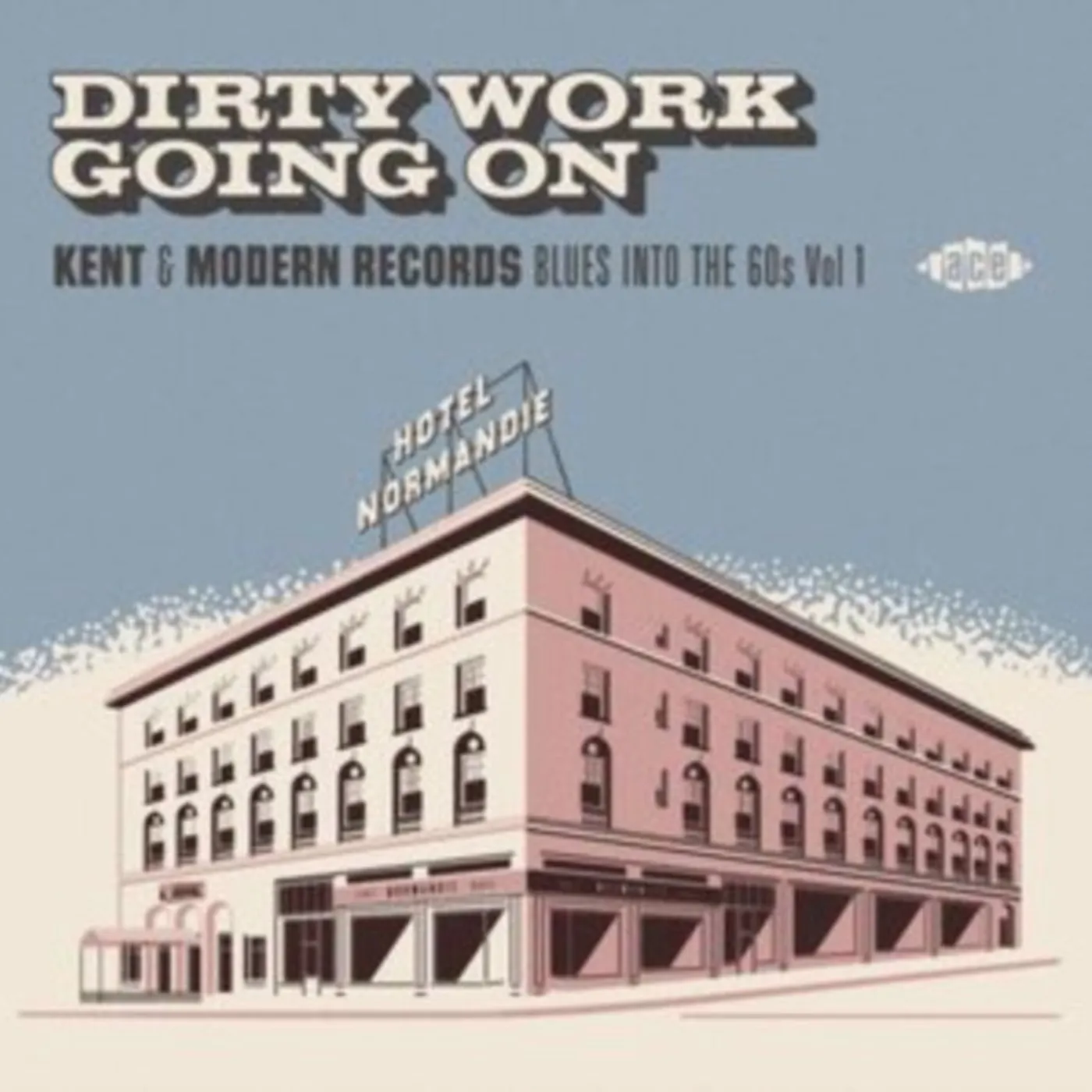 Various Artists CD - Dirty Work Going On - Kent & Modern Records Blues Into The 60S Vol. 1