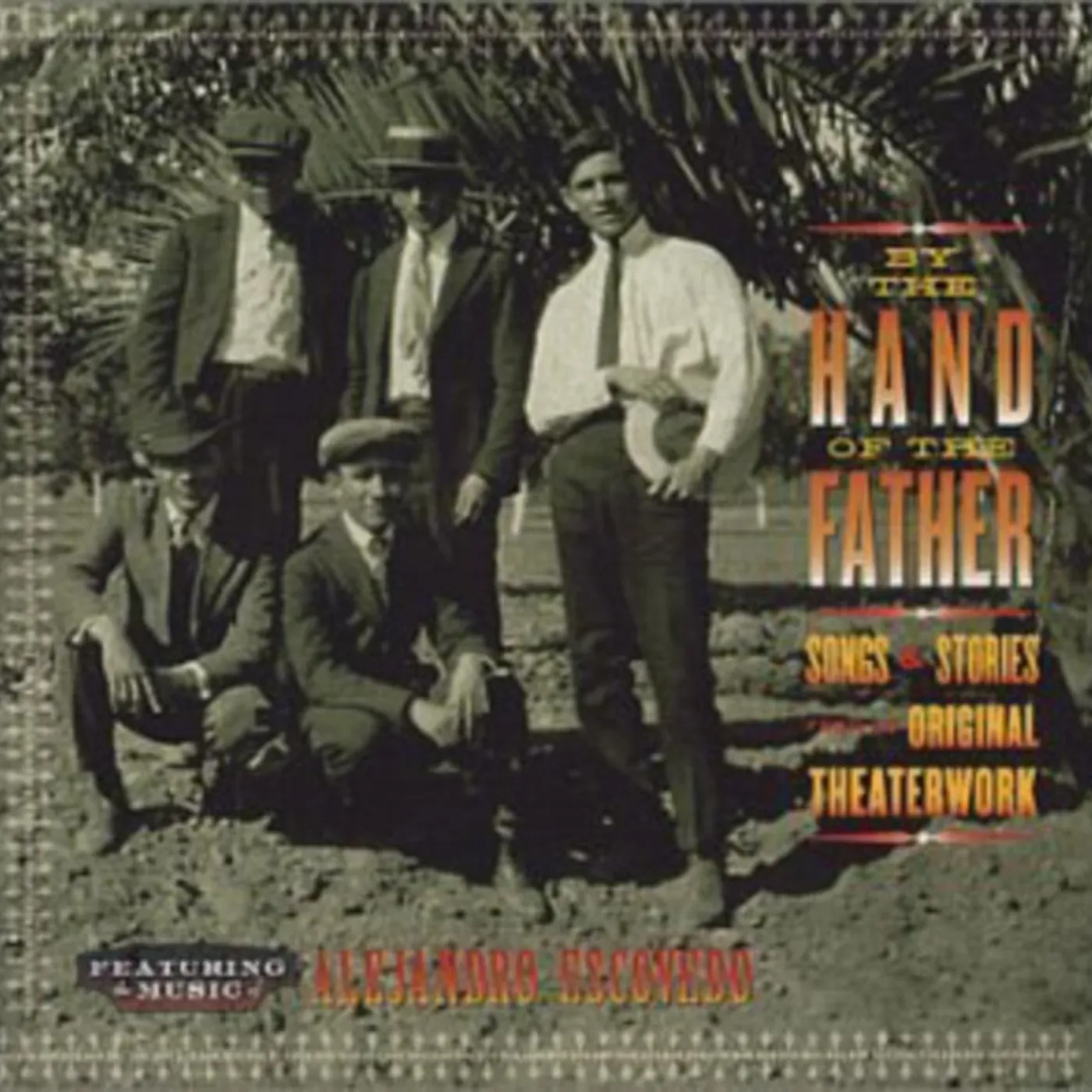 Alejandro Escovedo CD - By The Hand Of The Father: Songs And Stories From The Original Theaterwork