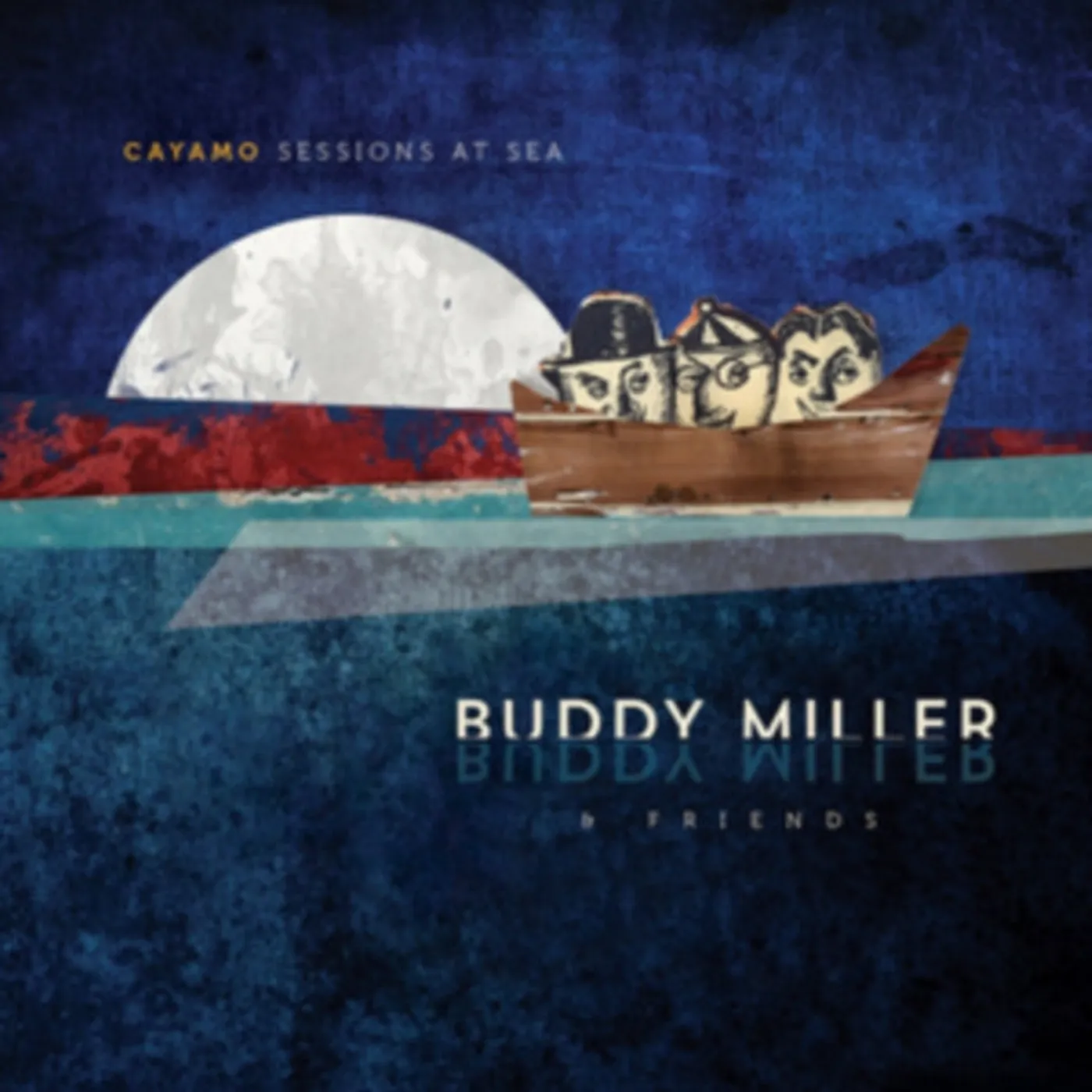 Buddy Miller & Friends CD - Cayamo Sessions At Sea