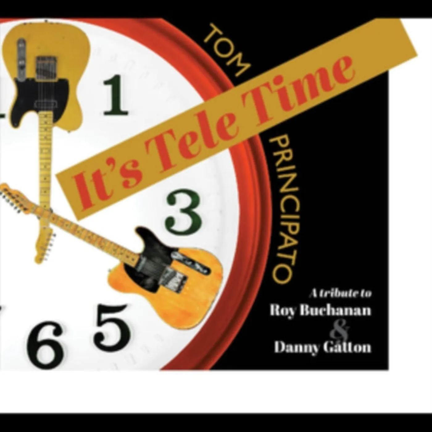 Tom Principato CD - Its Tele Time! A Tribute To Roy Buchanan & Danny Gatton