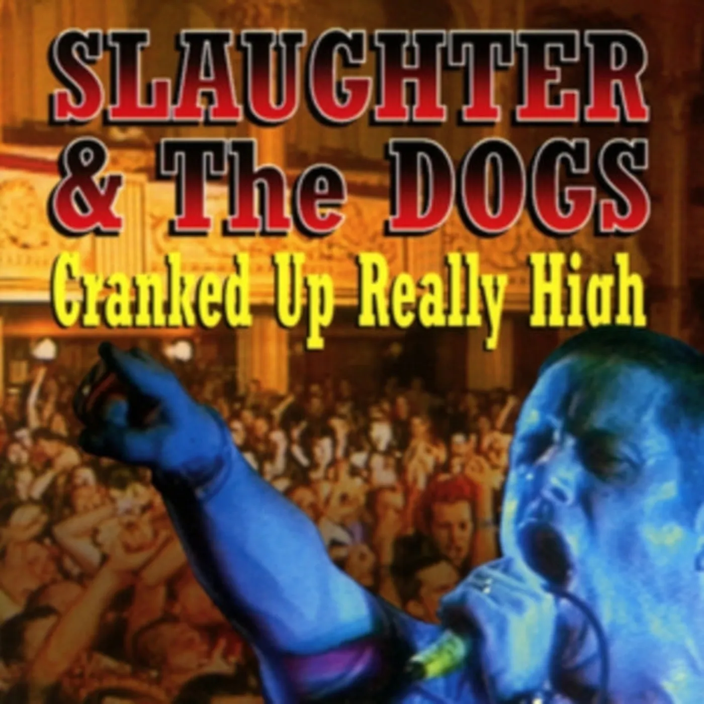 Slaughter & The Dogs CD - Cranked Up Really High