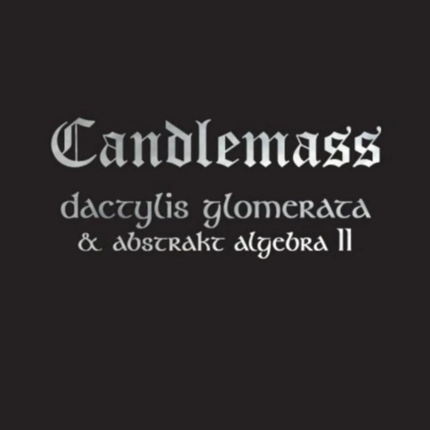 Candlemass CD - Dactylis Glomerata & Abstrakt Algebra Ii