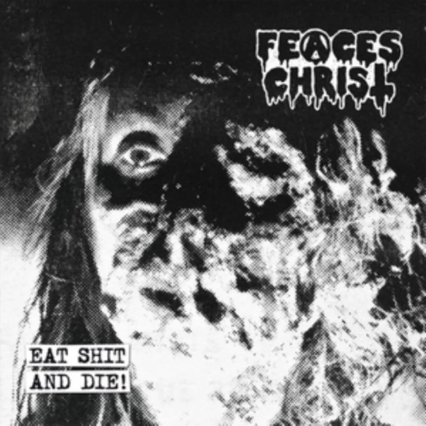 Feaces Christ CD - Eat Shit And Die!