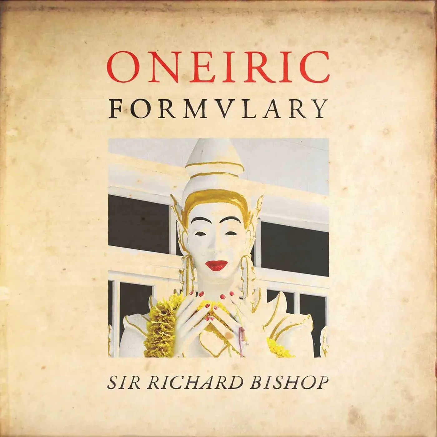 Sir Richard Bishop LP - Oneiric Formulary (Vinyl)