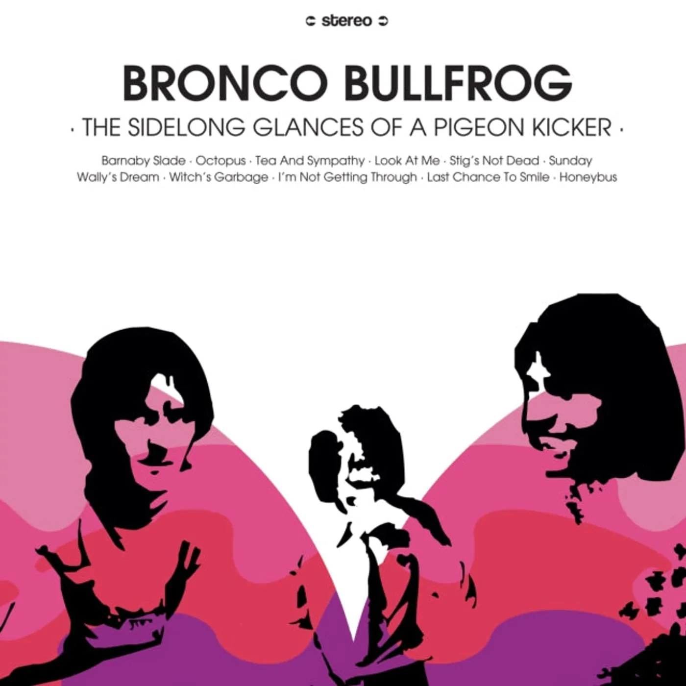 Bronco Bullfrog LP - The Sidelong Glances Of A Pigeon Kicker (Vinyl)