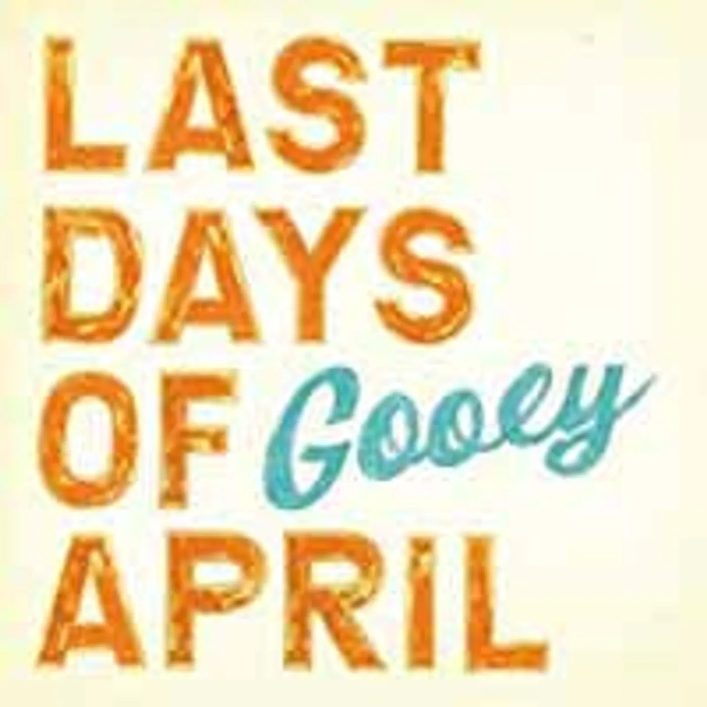 Last Days Of April LP - Gooey (Vinyl)