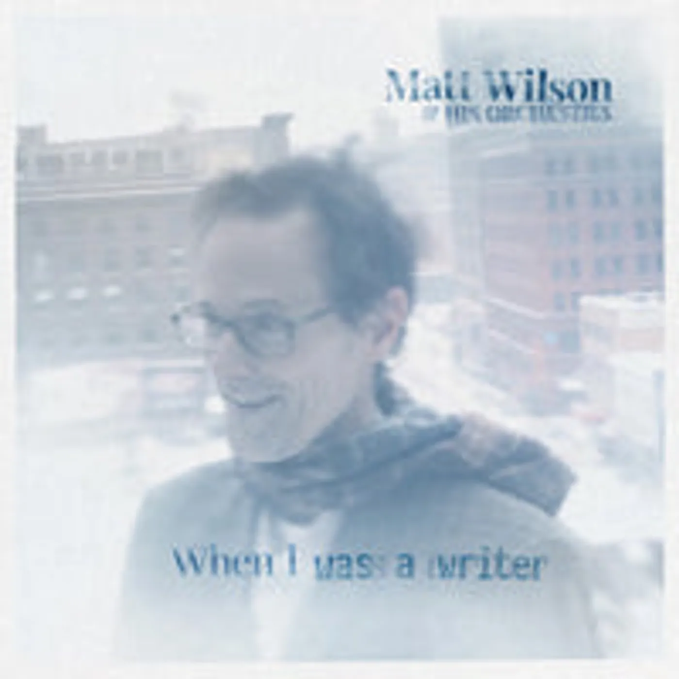Matt Wilson and his Orchestra LP - When I Was A Writer (Vinyl)