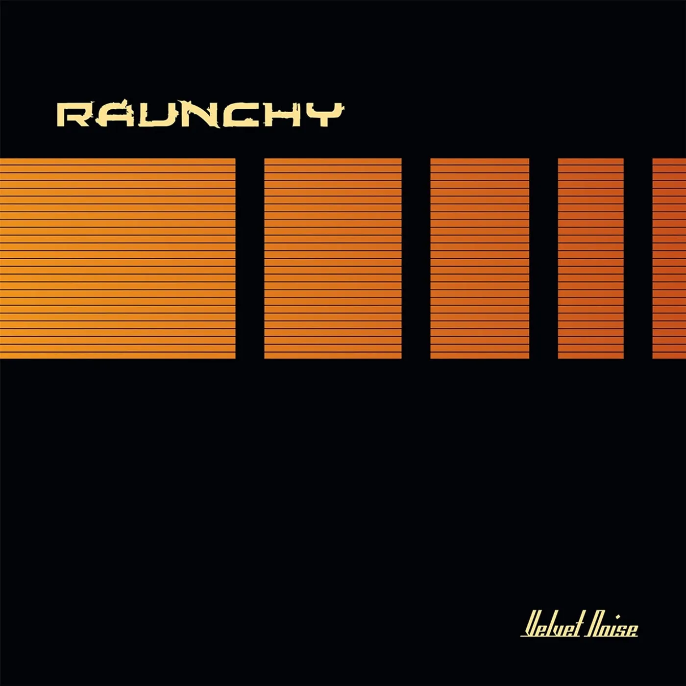 Raunchy LP - Velvet Noise 2019 (Orange Vinyl)
