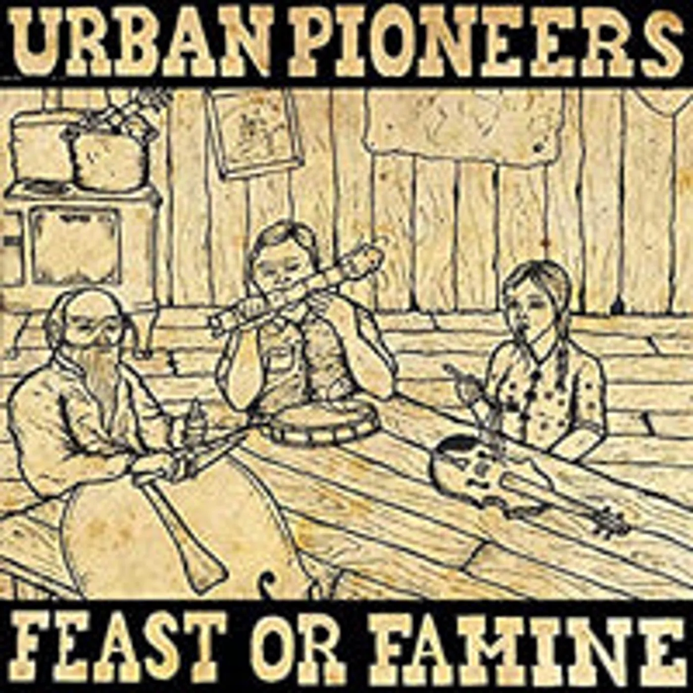 Urban Pioneers LP - Feast Or Famine (Vinyl)