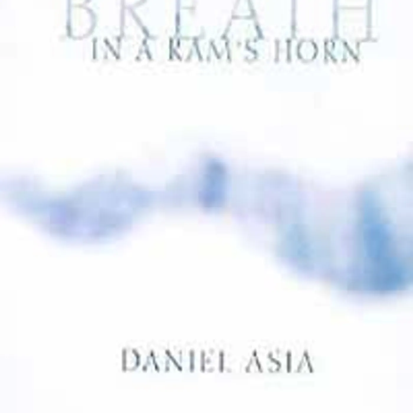 Daniel Asia DVD - Breath In A Ram'S Horn
