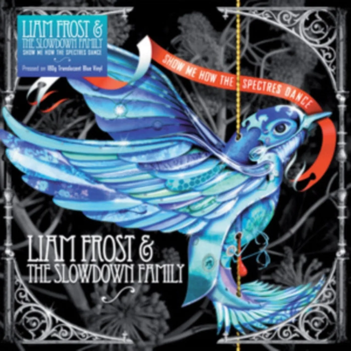 Liam Frost and The Slowdown Family  LP - Show Me How The Spectres Dance (Vinyl)