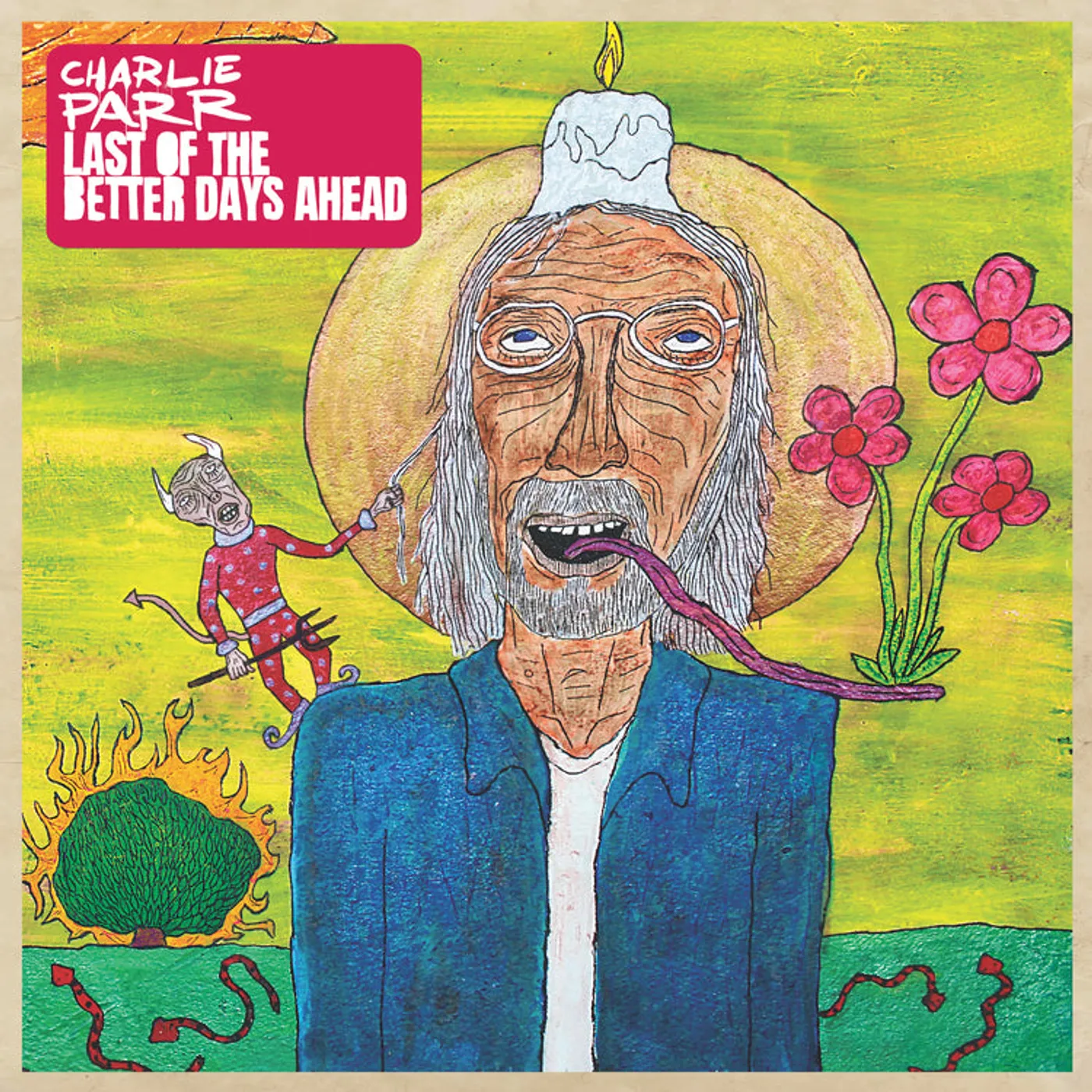 Charlie Parr LP - Last Of The Better Days Ahead (Vinyl)