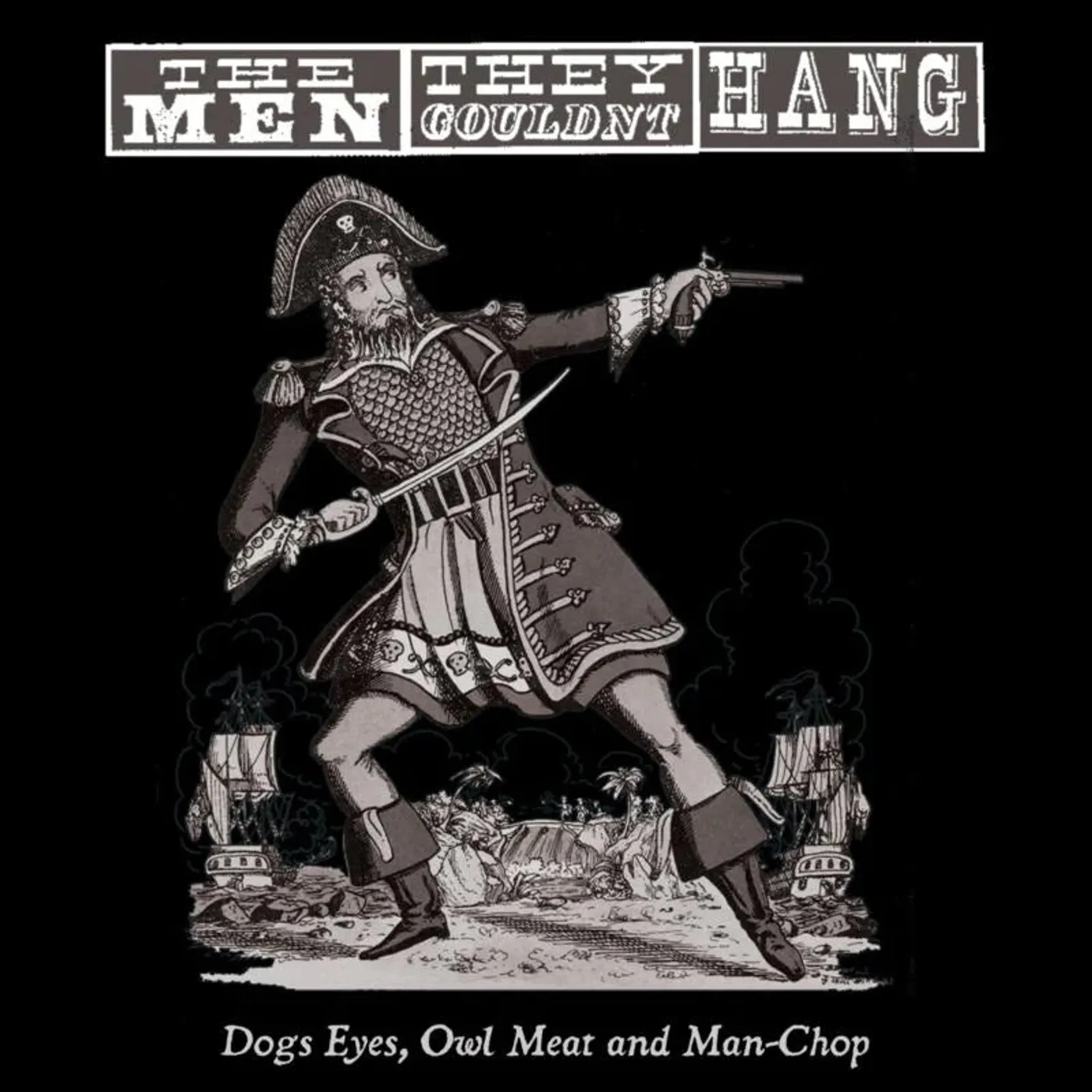 The Men They Couldn't Hang LP - Dogs Eyes  Owl Meat & Man-Chop (Vinyl)