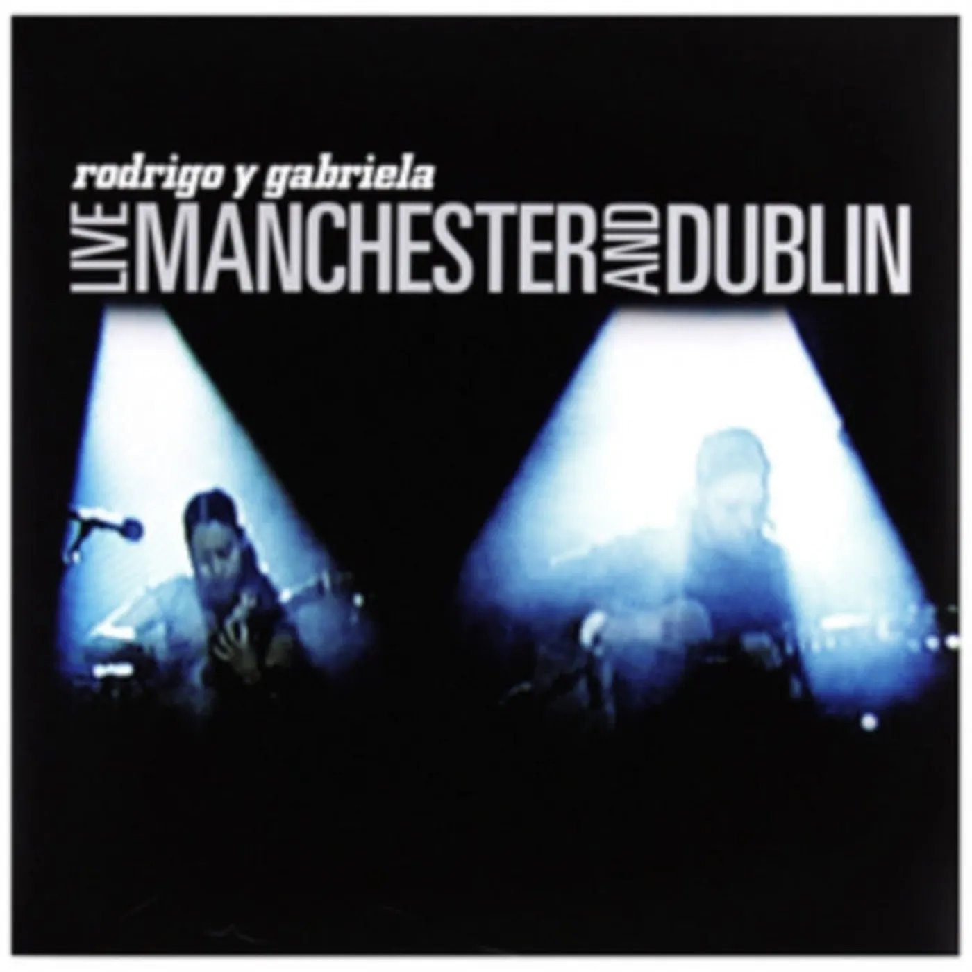 Rodrigo Y Gabriela LP - Live Manchester And Dublin (Vinyl)