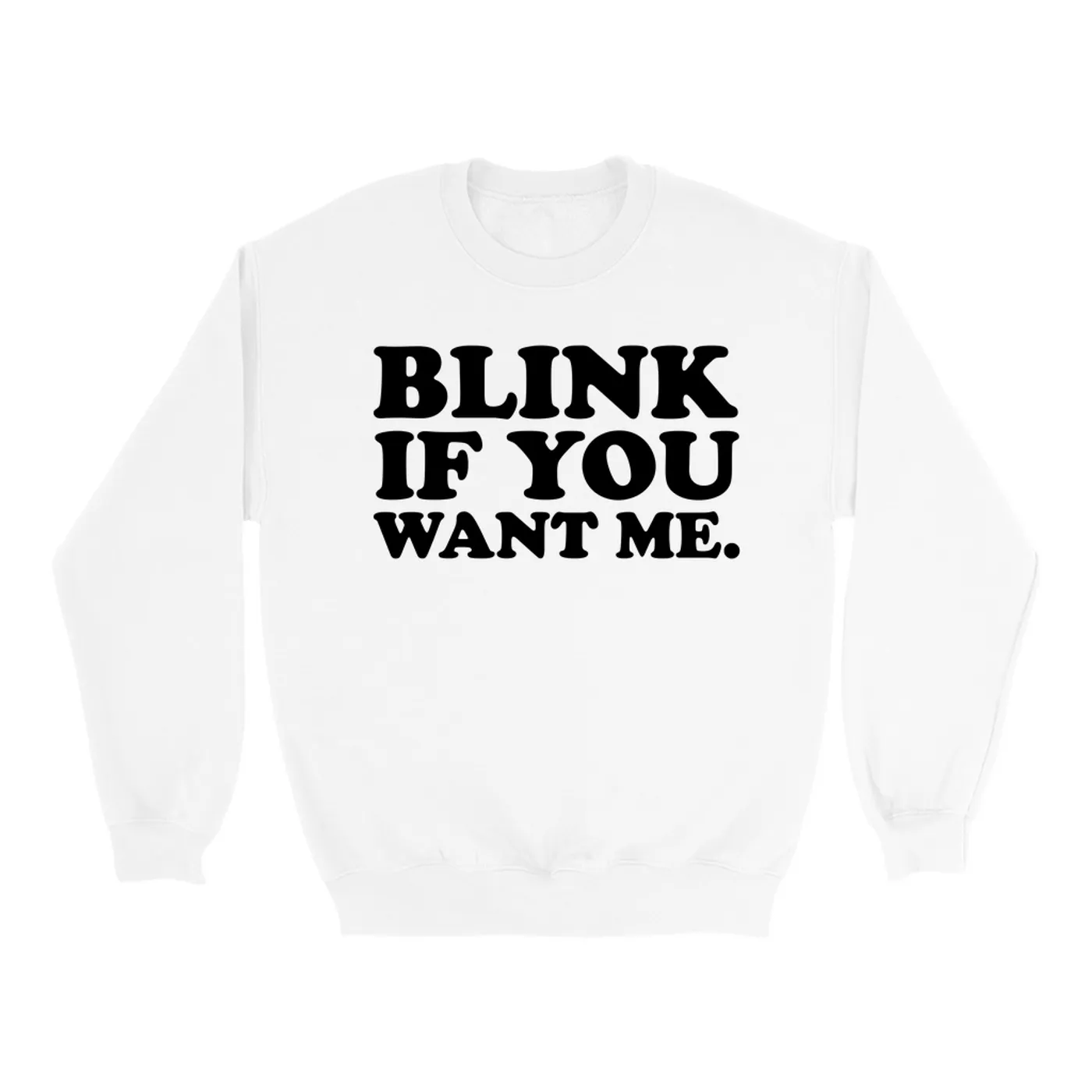 Pop Culture Sweatshirt | Blink If You Want Me Inspired by Eastbound & Down Pop Culture Sweatshirt