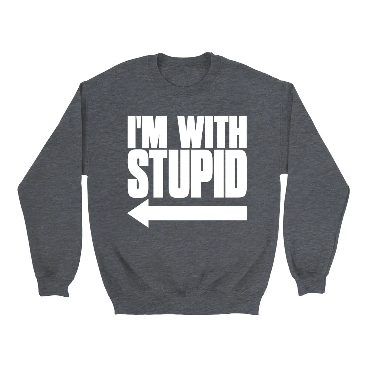 Pop Culture Sweatshirt | I'm With Stupid (To The Right ) Inspired By Dumb And Dumber Pop Culture Sweatshirt