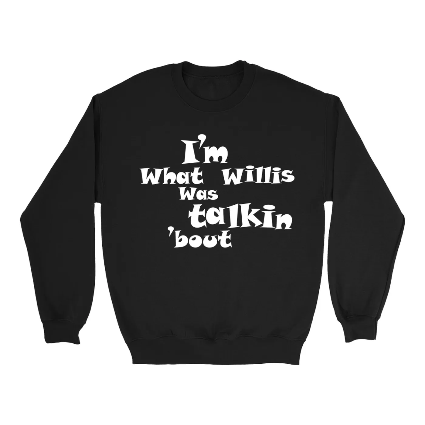 Pop Culture Sweatshirt | I'm What Willis Was Talkin 'Bout Inspired By Scrubs Pop Culture Sweatshirt
