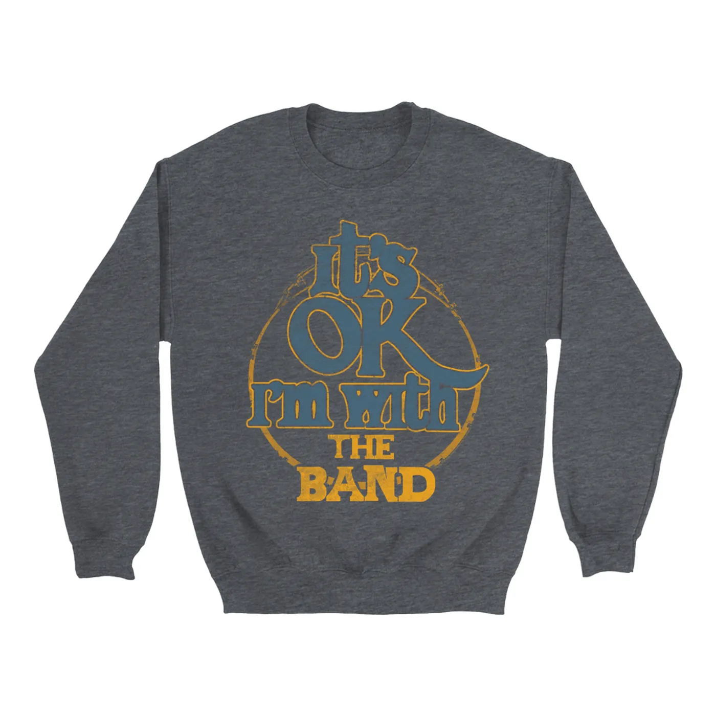 The Band Sweatshirt | I'm With The Band Blue Gold Distressed The Band Sweatshirt