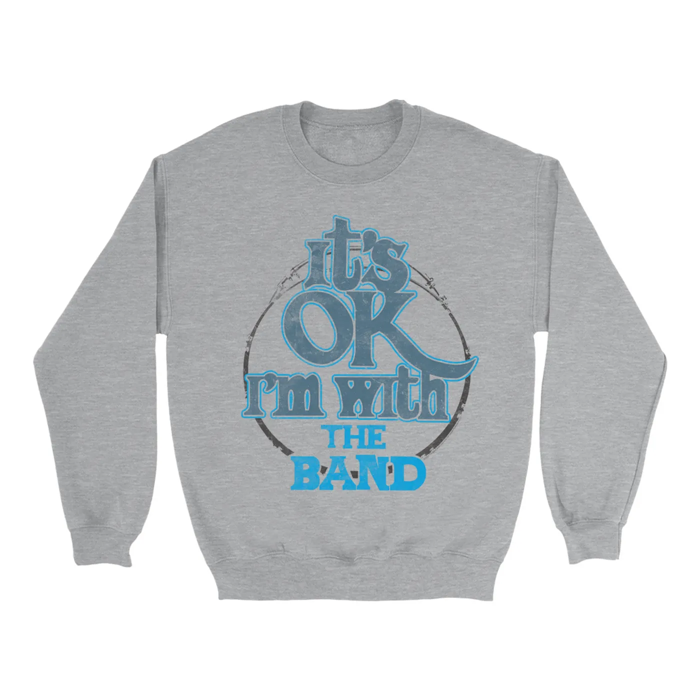 The Band Sweatshirt | I'm With The Band Blue Distressed The Band Sweatshirt