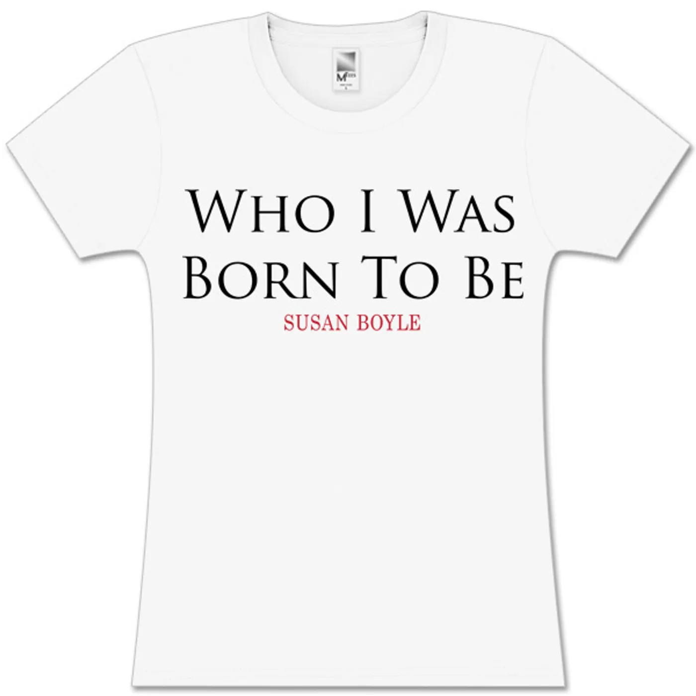 Susan Boyle Born To Be Missy T-Shirt