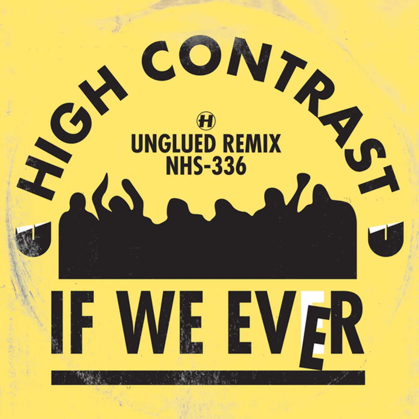 High Contrast If We Ever (Unglued Remix)