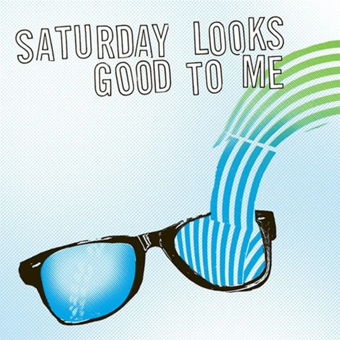 Saturday Looks Good To Me Sunglasses (Test Pressing)
