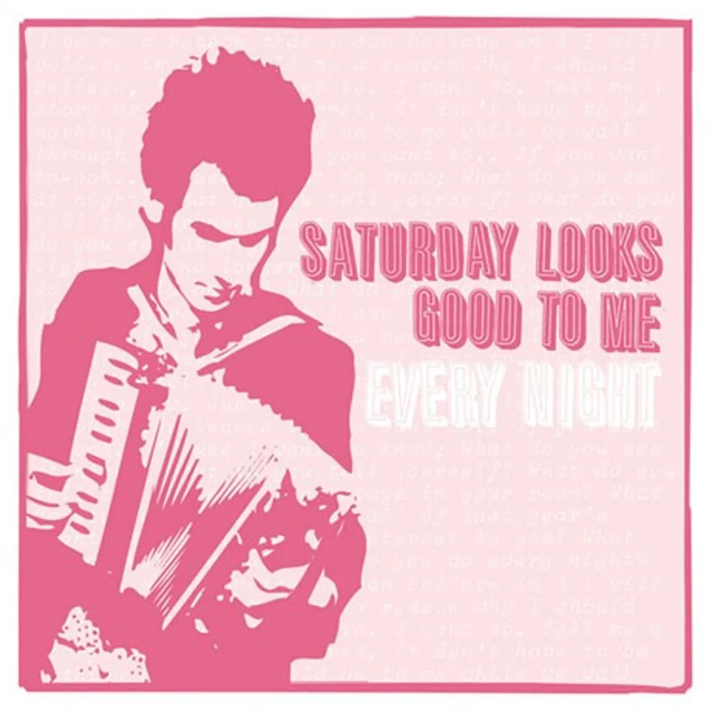 Saturday Looks Good To Me Every Night (Test Pressing)