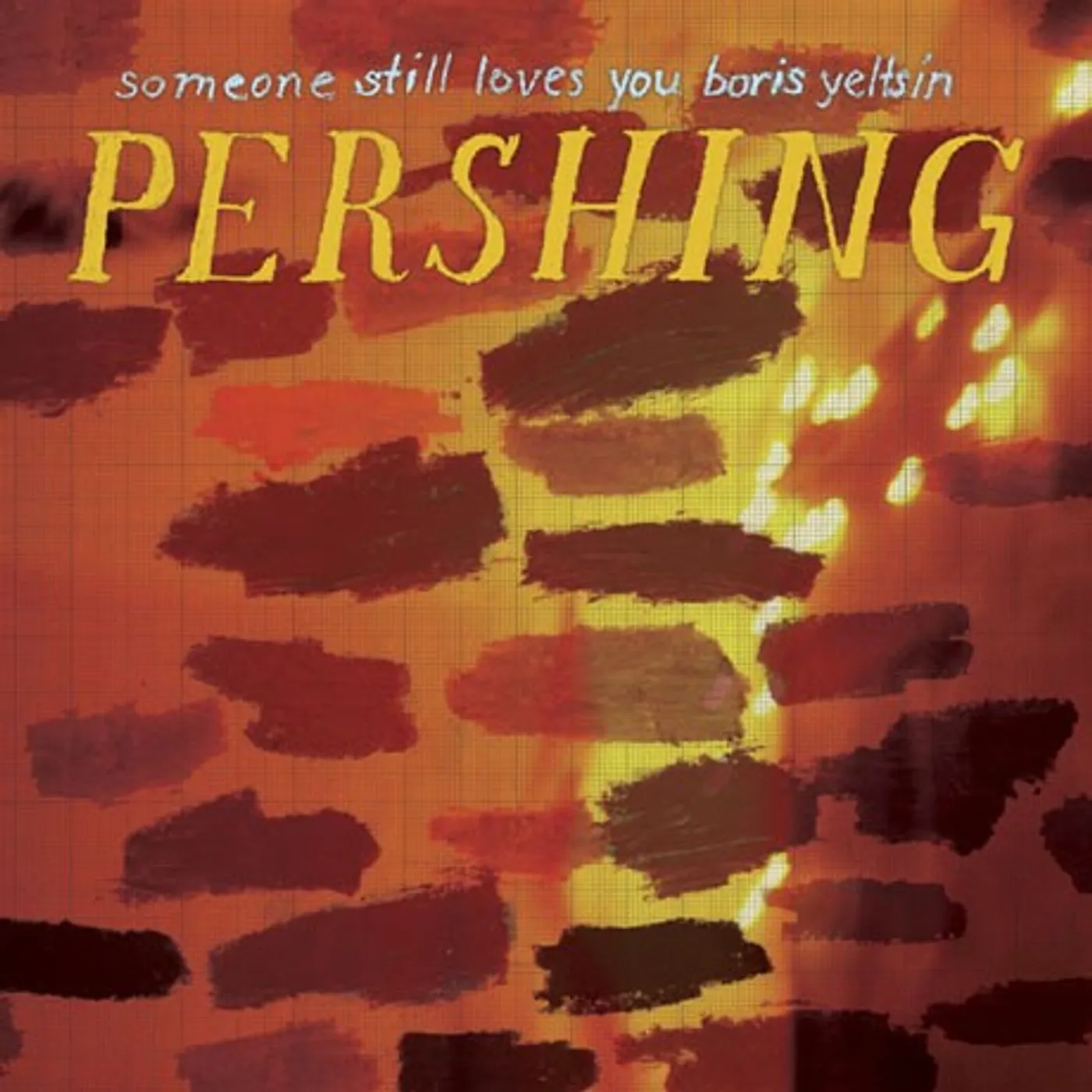 Someone Still Loves You Boris Yeltsin Pershing
