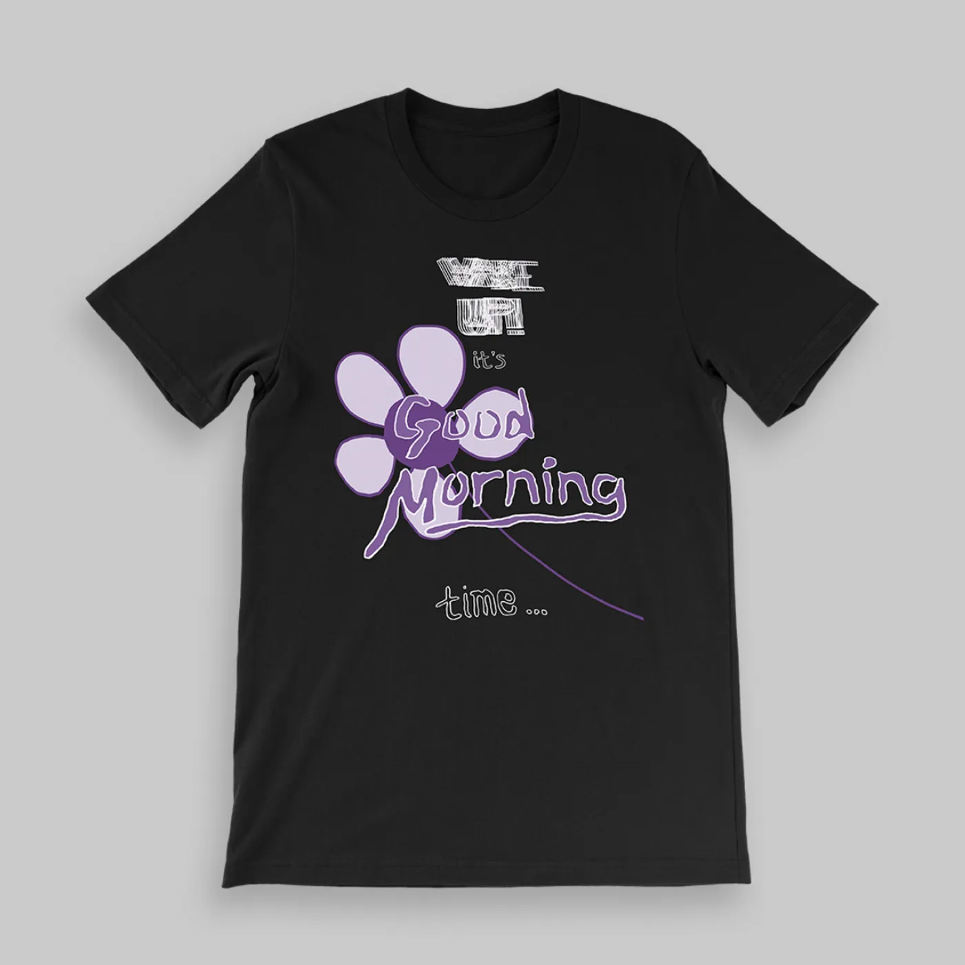 Good Morning Wake Up!!! T-Shirt