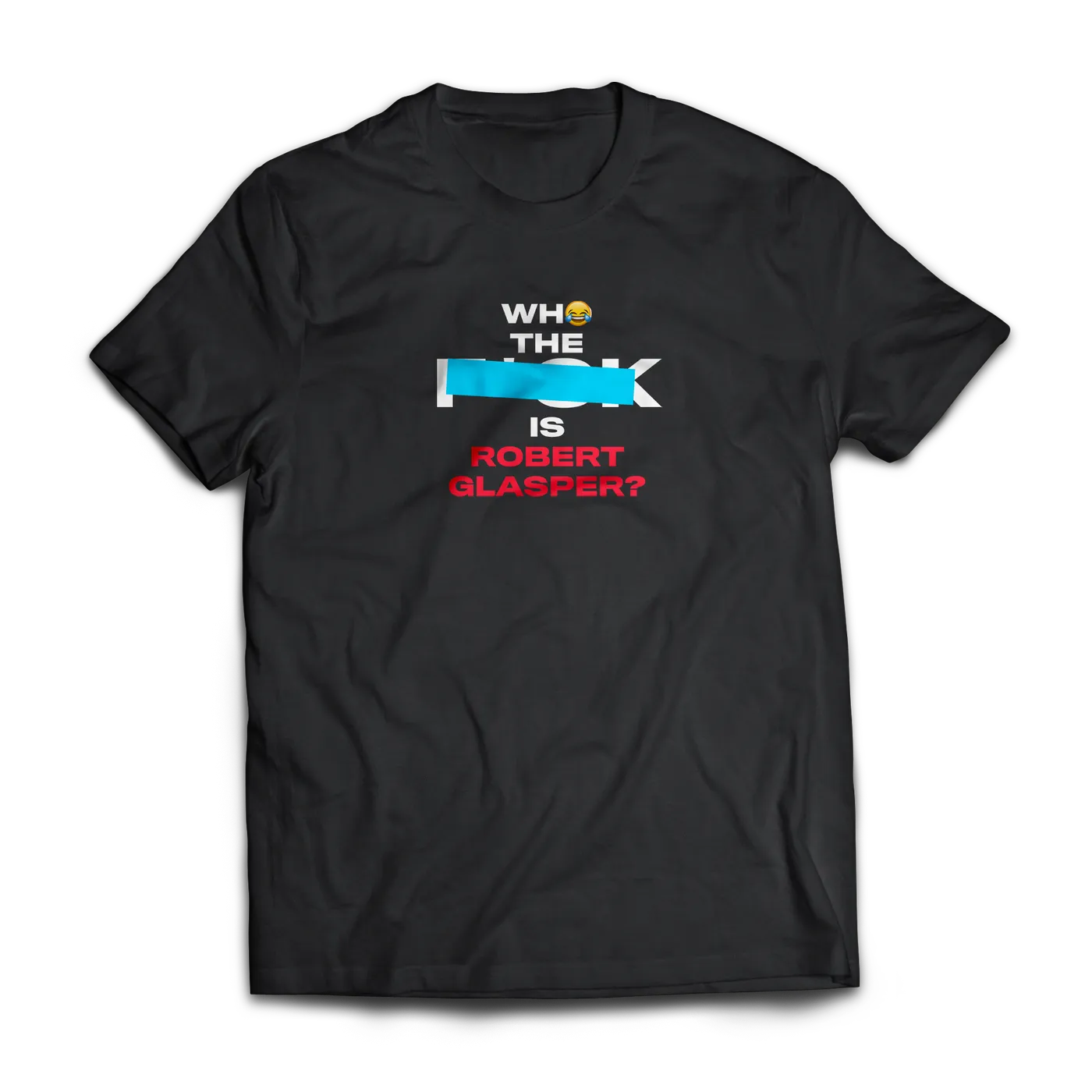 Who TF Is Robert Glasper? T-shirt (IYKYK Edition)