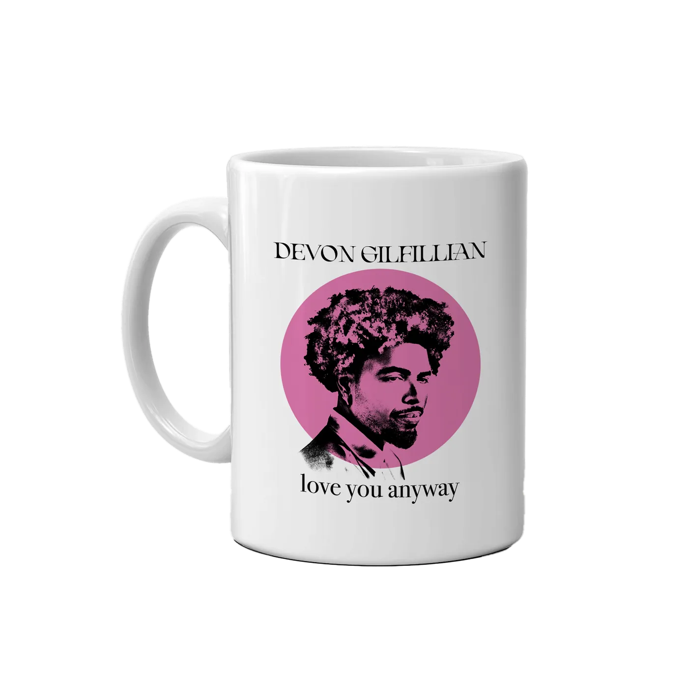 Devon Gilfillian Love You Anyway Mug