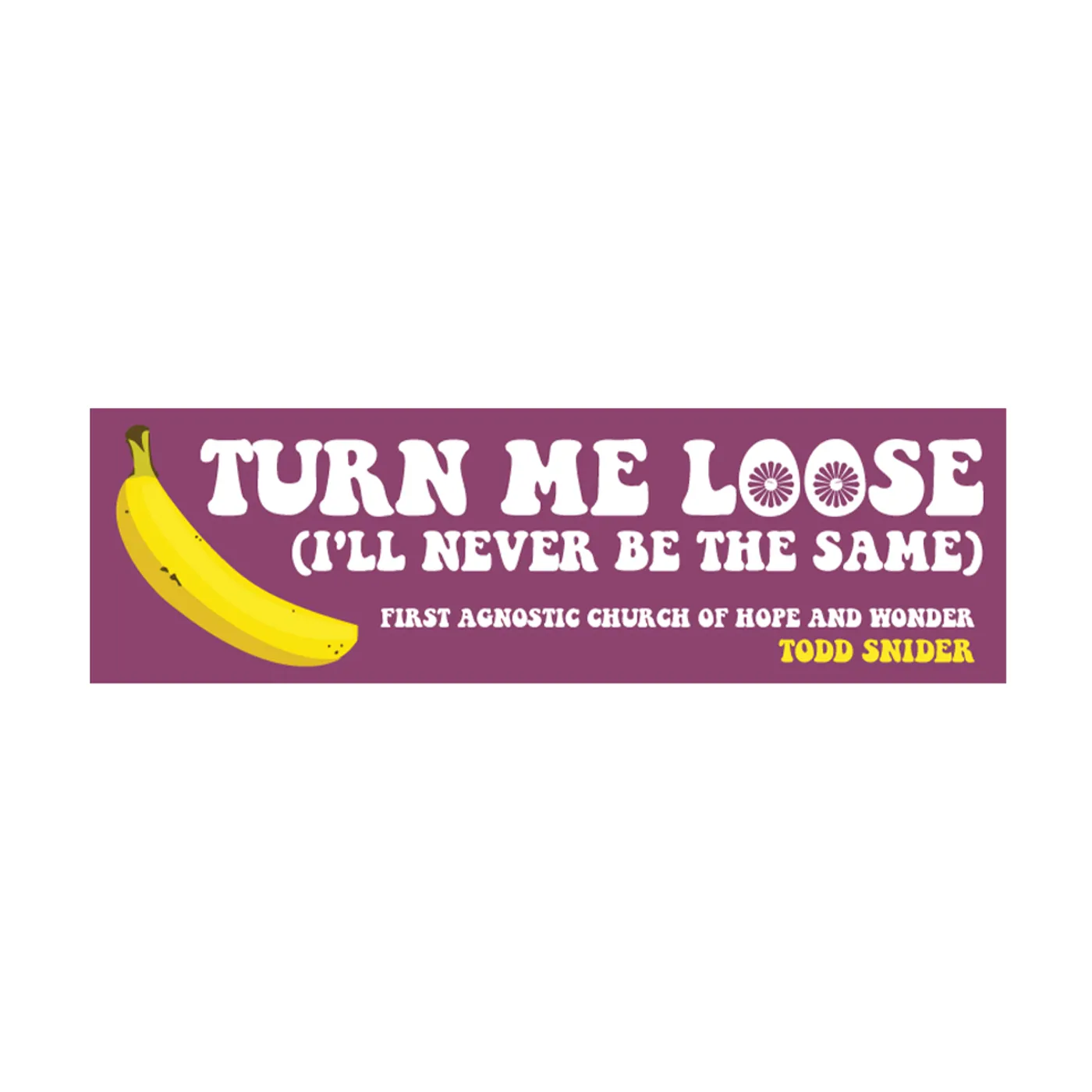 Todd Snider First Agnostic Church Turn Me Loose Bumper Sticker - 11 x 3.5