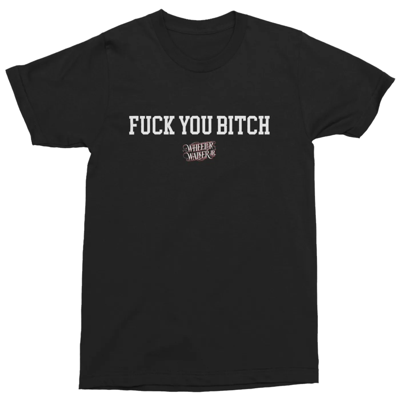 Wheeler Walker Jr. Fuck You Bitch Tee