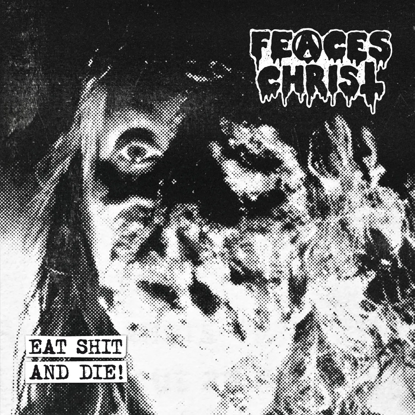Feaces Christ Eat Shit And Die! CD