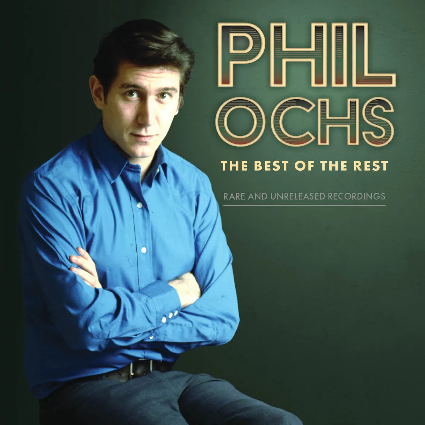 Phil Ochs The Best Of The Rest: Rare And Unreleased Recordings CD