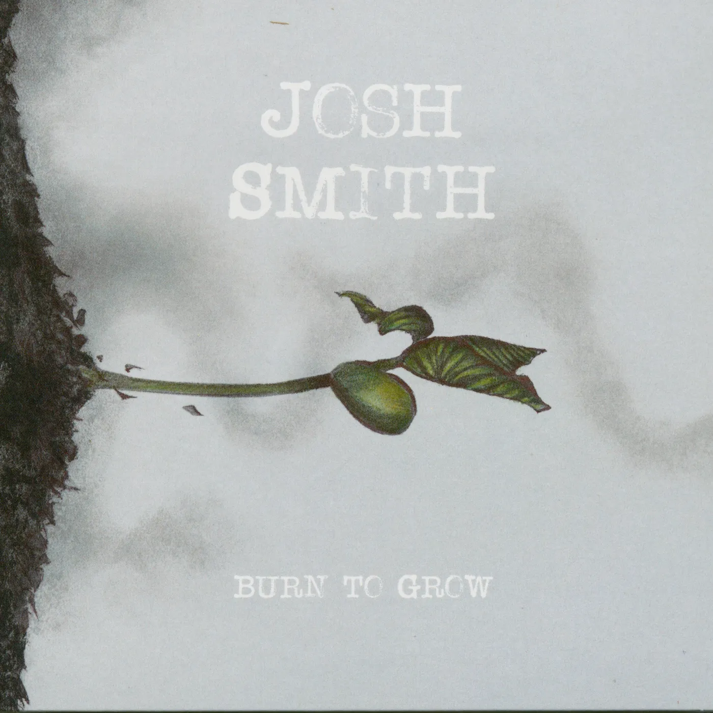 Josh Smith   Burn To Grow CD