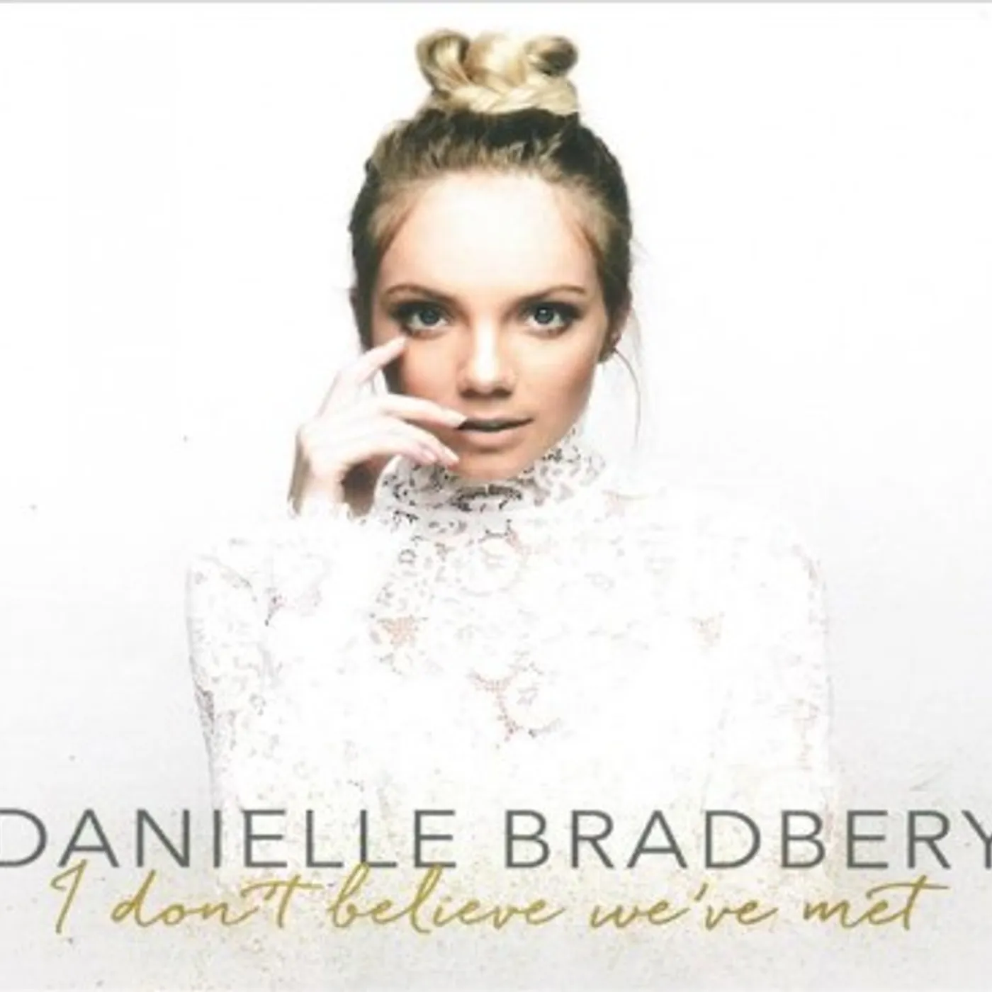 Danielle Bradbery I Don't Believe We've Met CD