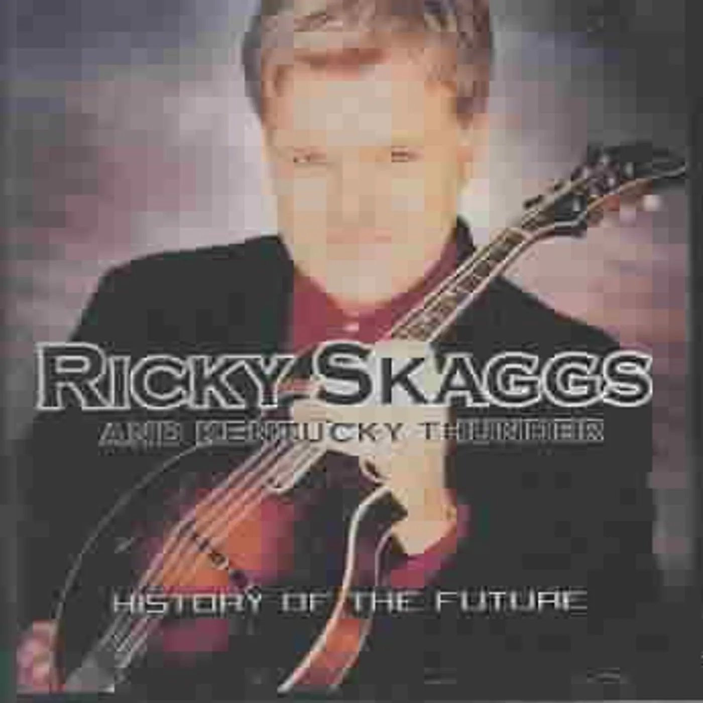 Ricky Skaggs History Of The Future CD