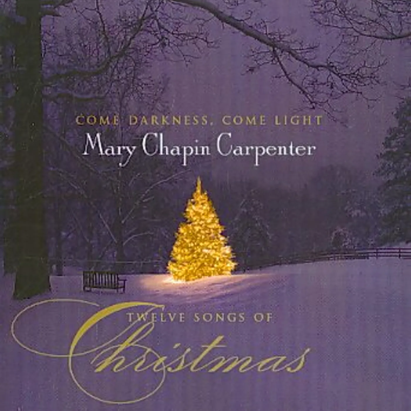 Mary Chapin Carpenter COME DARKNESS COME LIGHT: TWELVE SONGS OF CHRISTMAS CD
