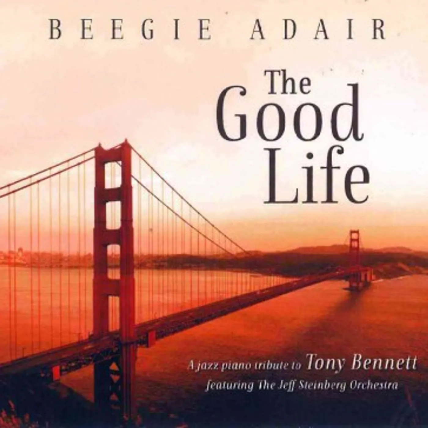 Beegie Adair GOOD LIFE: JAZZ PIANO TRIBUTE TO TONY BENNETT CD